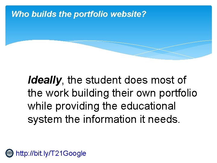 Who builds the portfolio website? Ideally, the student does most of the work building