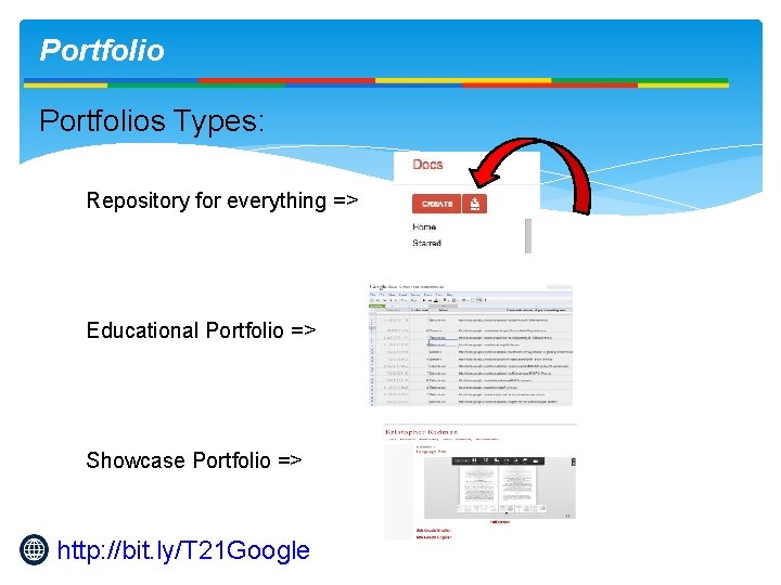 Portfolios Types: Repository for everything => Educational Portfolio => Showcase Portfolio => http: //bit.