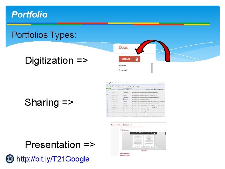 Portfolios Types: Digitization => Sharing => Presentation => http: //bit. ly/T 21 Google 