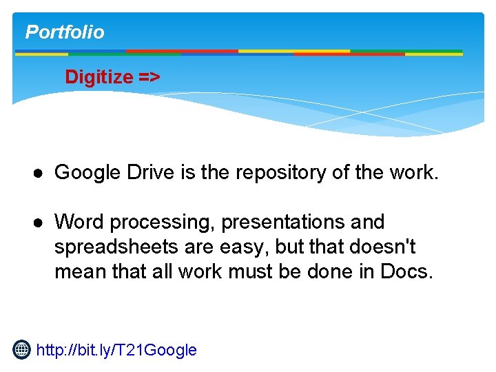 Portfolio Digitize => ● Google Drive is the repository of the work. ● Word