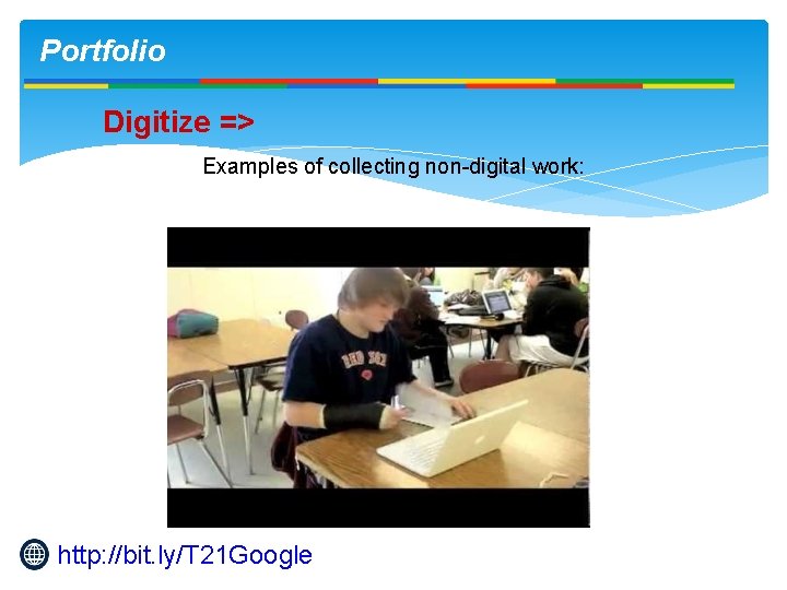 Portfolio Digitize => Examples of collecting non-digital work: http: //bit. ly/T 21 Google 