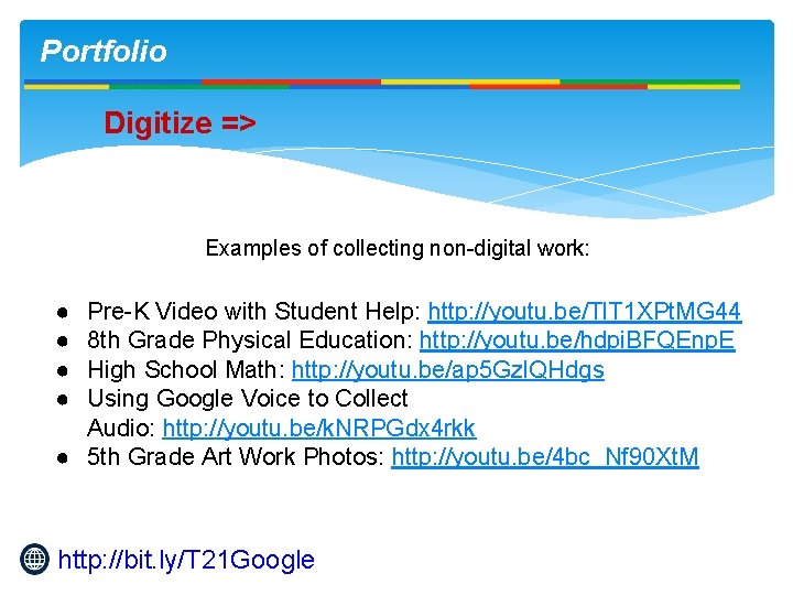 Portfolio Digitize => Examples of collecting non-digital work: ● ● Pre-K Video with Student