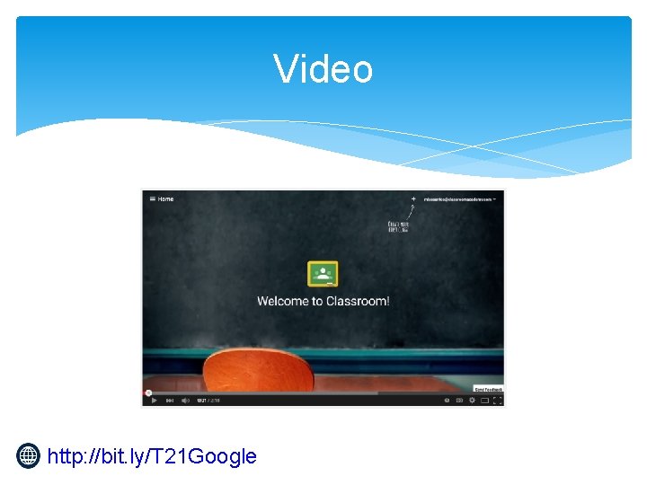 Video http: //bit. ly/T 21 Google 