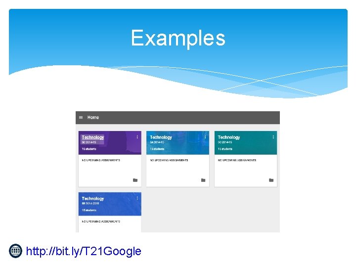 Examples http: //bit. ly/T 21 Google 