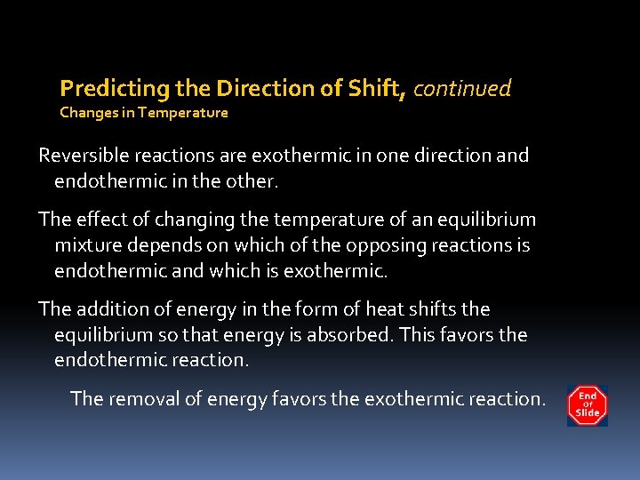 Predicting the Direction of Shift, continued Changes in Temperature Reversible reactions are exothermic in