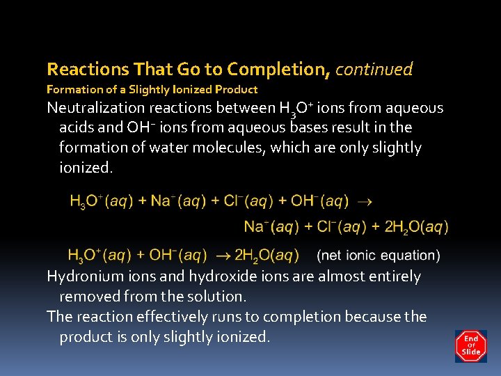 Reactions That Go to Completion, continued Formation of a Slightly Ionized Product Neutralization reactions