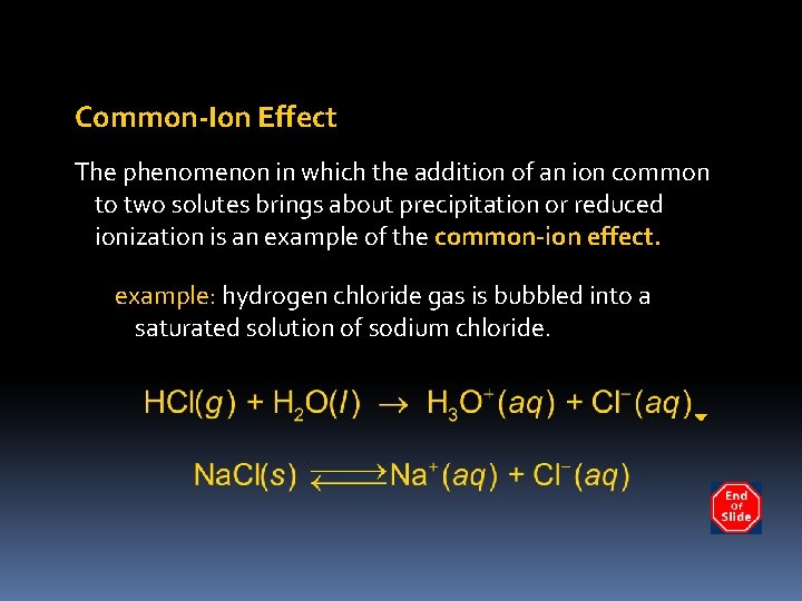 Common-Ion Effect The phenomenon in which the addition of an ion common to two