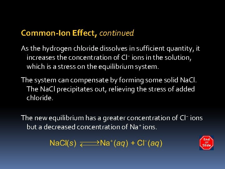 Common-Ion Effect, continued As the hydrogen chloride dissolves in sufficient quantity, it increases the