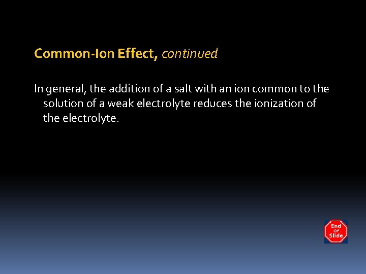 Common-Ion Effect, continued In general, the addition of a salt with an ion common