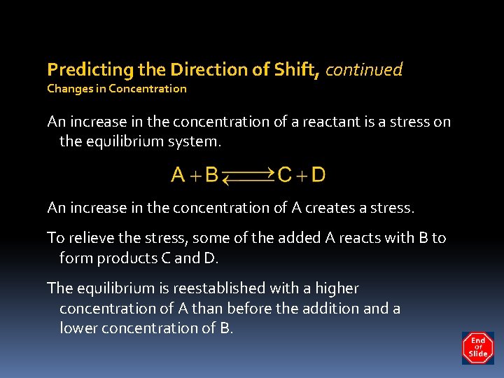 Predicting the Direction of Shift, continued Changes in Concentration An increase in the concentration