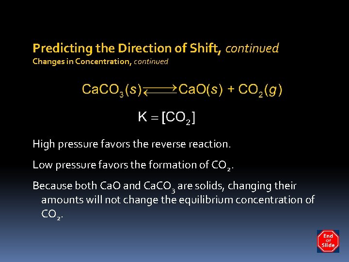 Predicting the Direction of Shift, continued Changes in Concentration, continued High pressure favors the