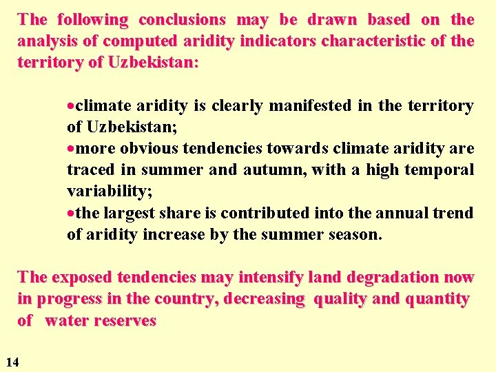 The following conclusions may be drawn based on the analysis of computed aridity indicators