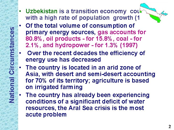 National Circumstances • Uzbekistan is a transition economy country with a high rate of