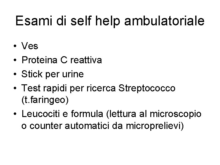 Esami di self help ambulatoriale • • Ves Proteina C reattiva Stick per urine