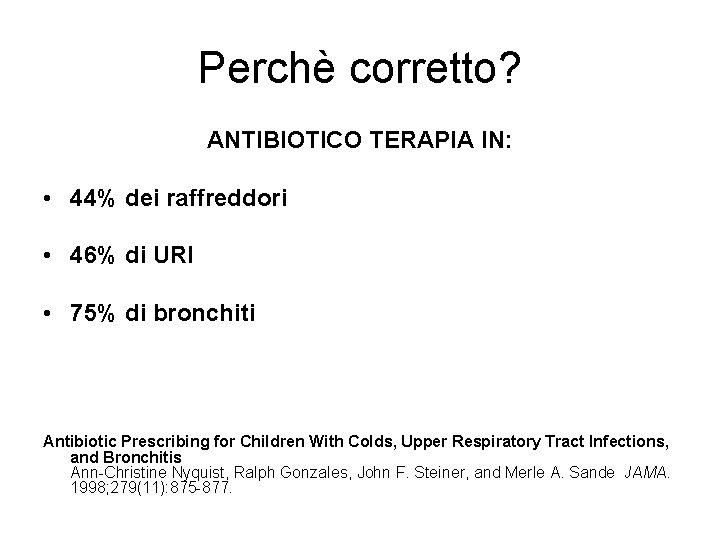 Perchè corretto? ANTIBIOTICO TERAPIA IN: • 44% dei raffreddori • 46% di URI •