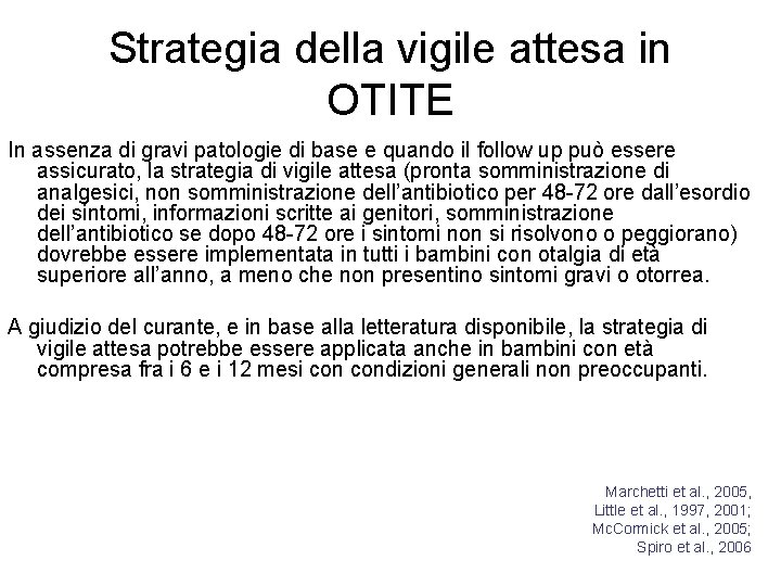 Strategia della vigile attesa in OTITE In assenza di gravi patologie di base e