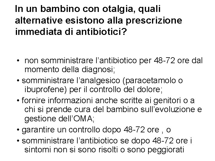 In un bambino con otalgia, quali alternative esistono alla prescrizione immediata di antibiotici? •