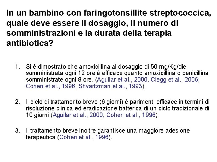 In un bambino con faringotonsillite streptococcica, quale deve essere il dosaggio, il numero di