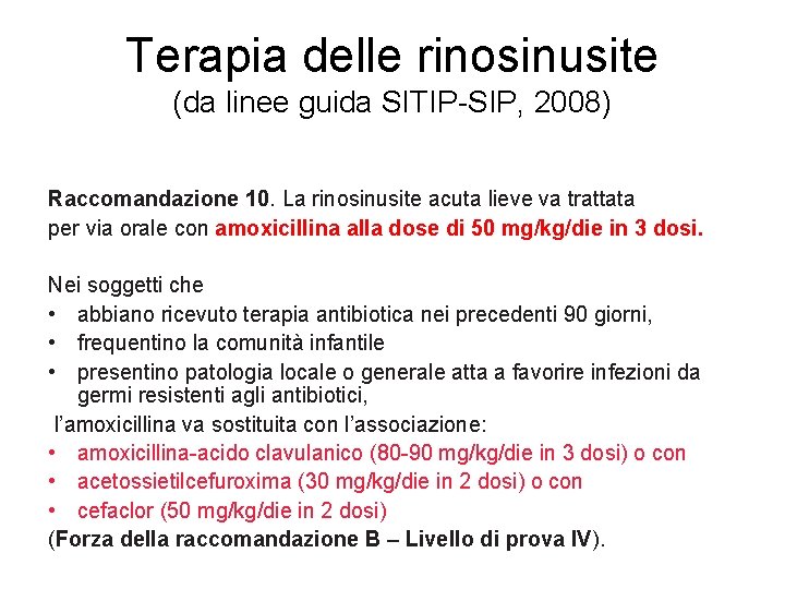 Terapia delle rinosinusite (da linee guida SITIP-SIP, 2008) Raccomandazione 10. La rinosinusite acuta lieve