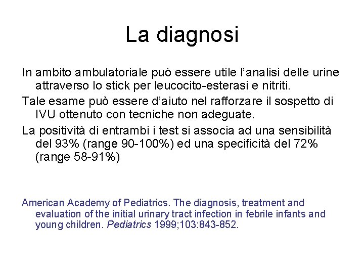 La diagnosi In ambito ambulatoriale può essere utile l’analisi delle urine attraverso lo stick