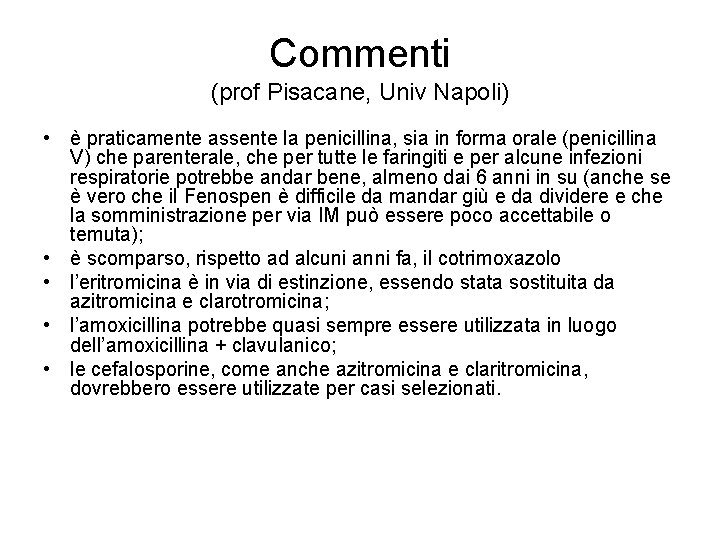 Commenti (prof Pisacane, Univ Napoli) • è praticamente assente la penicillina, sia in forma