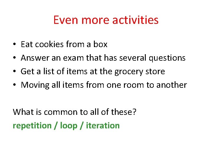 Even more activities • • Eat cookies from a box Answer an exam that