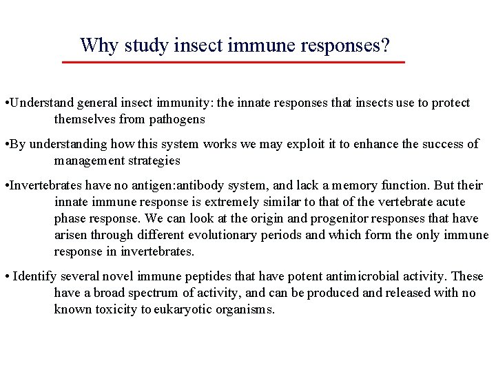Why study insect immune responses? • Understand general insect immunity: the innate responses that
