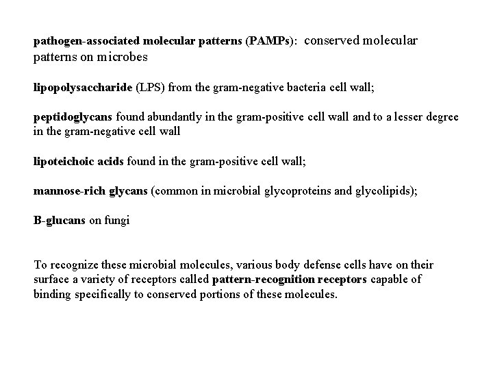 pathogen-associated molecular patterns (PAMPs): conserved molecular patterns on microbes lipopolysaccharide (LPS) from the gram-negative