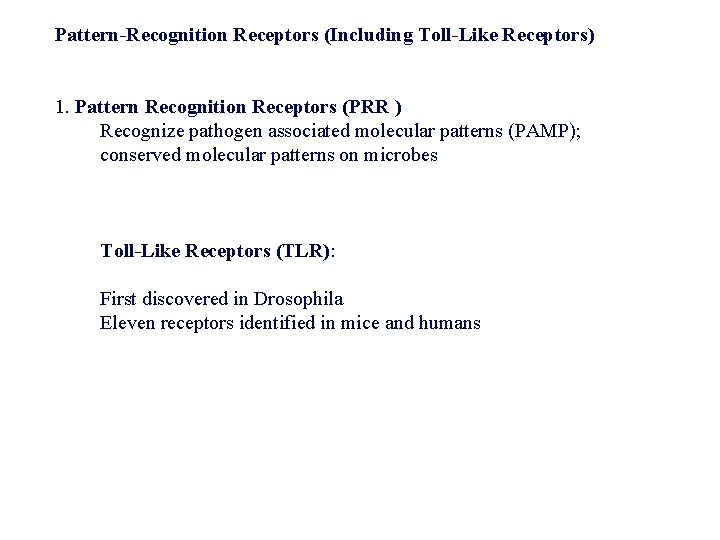 Pattern-Recognition Receptors (Including Toll-Like Receptors) 1. Pattern Recognition Receptors (PRR ) Recognize pathogen associated