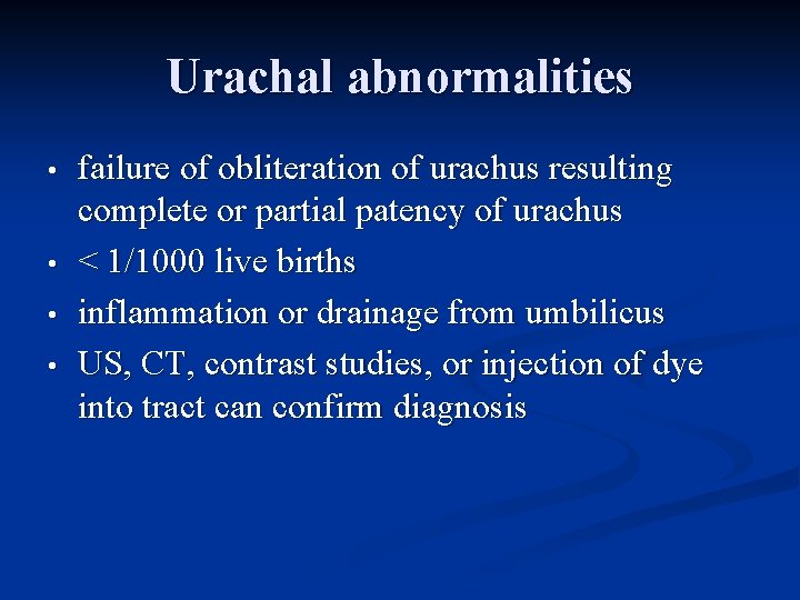 Urachal abnormalities • • failure of obliteration of urachus resulting complete or partial patency