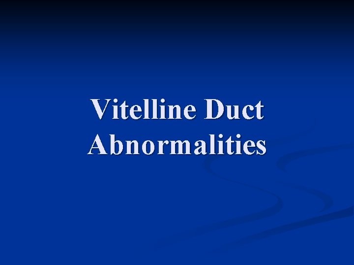 Vitelline Duct Abnormalities 