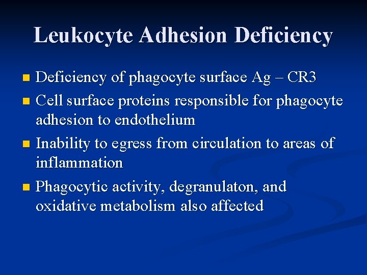 Leukocyte Adhesion Deficiency of phagocyte surface Ag – CR 3 n Cell surface proteins