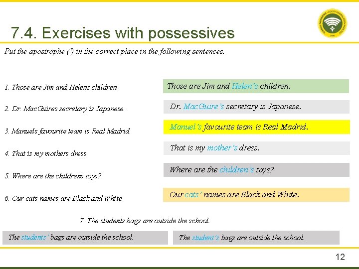 7. 4. Exercises with possessives Put the apostrophe (') in the correct place in