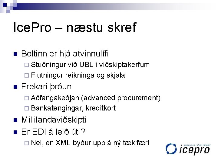 Ice. Pro – næstu skref n Boltinn er hjá atvinnulífi ¨ Stuðningur við UBL