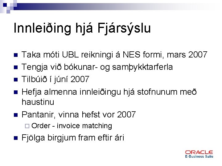 Innleiðing hjá Fjársýslu n n n Taka móti UBL reikningi á NES formi, mars