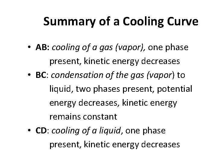Summary of a Cooling Curve • AB: cooling of a gas (vapor), one phase Summary of a Cooling Curve • AB: cooling of a gas (vapor), one phase