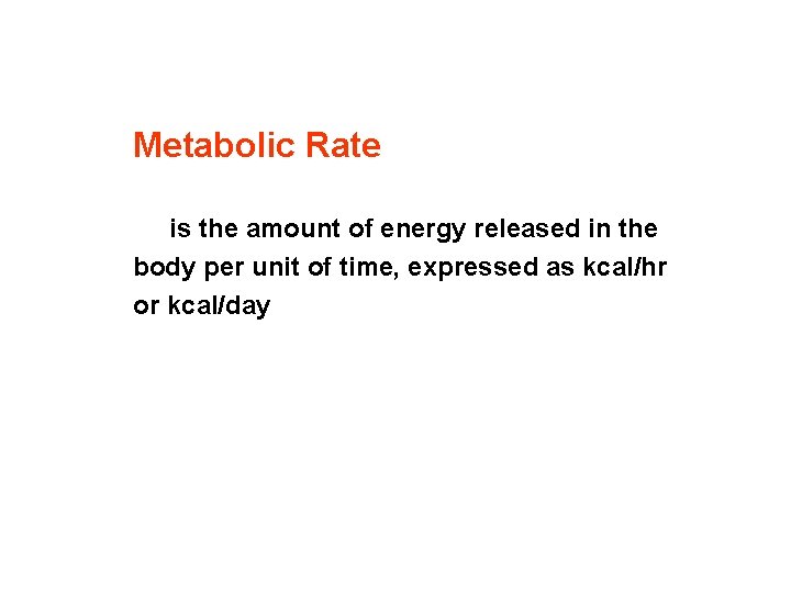 Metabolic Rate is the amount of energy released in the body per unit of