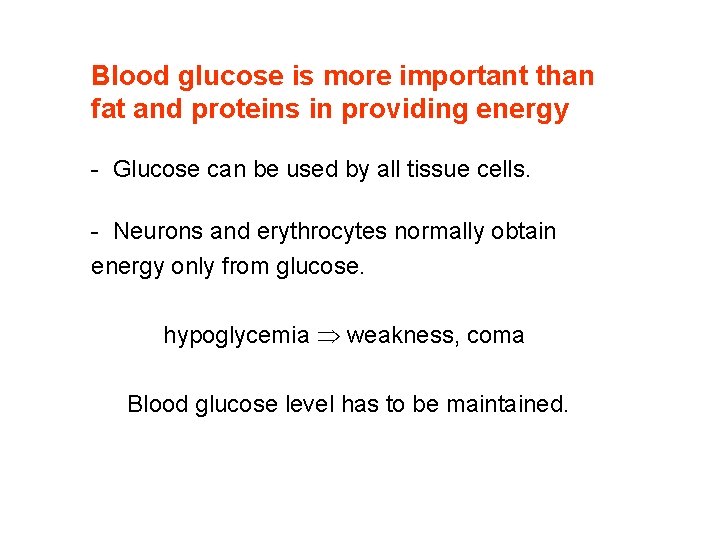 Blood glucose is more important than fat and proteins in providing energy - Glucose