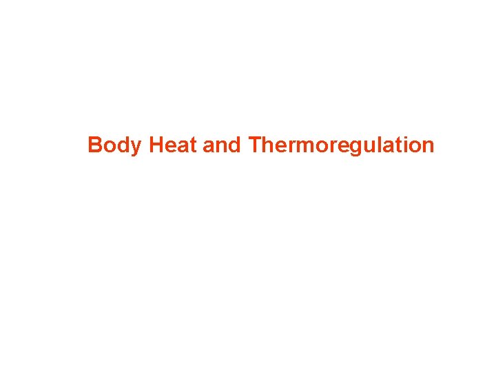 Body Heat and Thermoregulation 