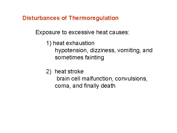 Disturbances of Thermoregulation Exposure to excessive heat causes: 1) heat exhaustion hypotension, dizziness, vomiting,