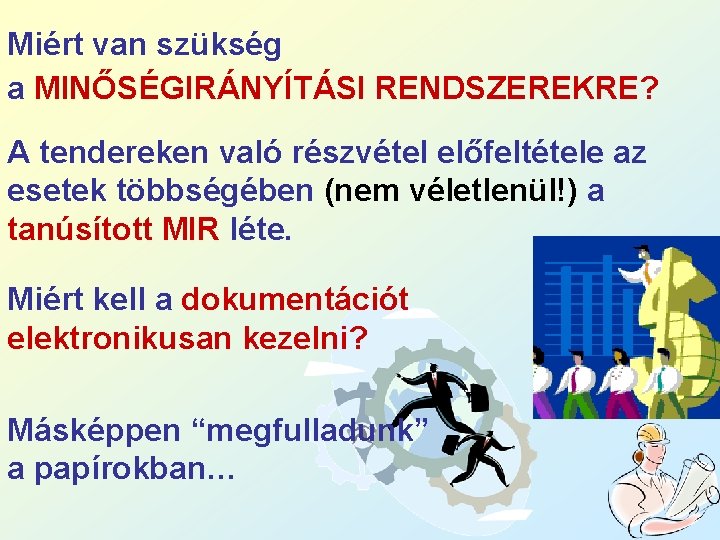 Miért van szükség a MINŐSÉGIRÁNYÍTÁSI RENDSZEREKRE? A tendereken való részvétel előfeltétele az esetek többségében