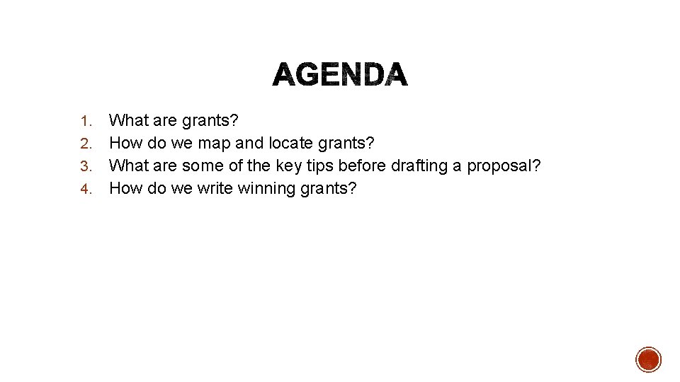What are grants? 2. How do we map and locate grants? 3. What are