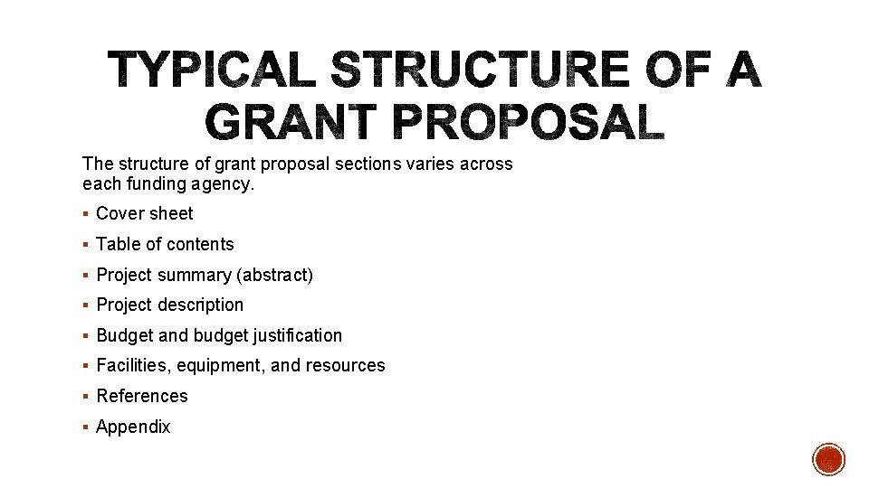 The structure of grant proposal sections varies across each funding agency. § Cover sheet