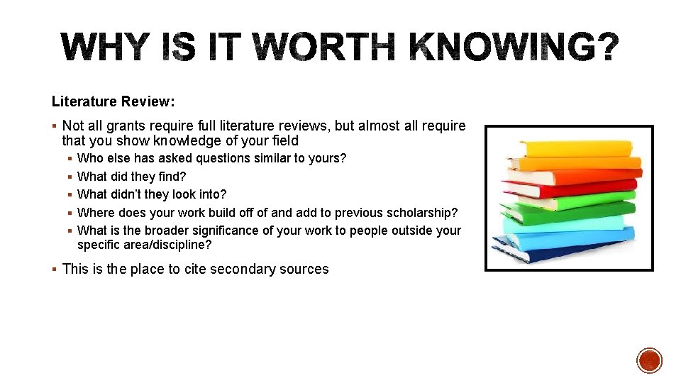 Literature Review: § Not all grants require full literature reviews, but almost all require