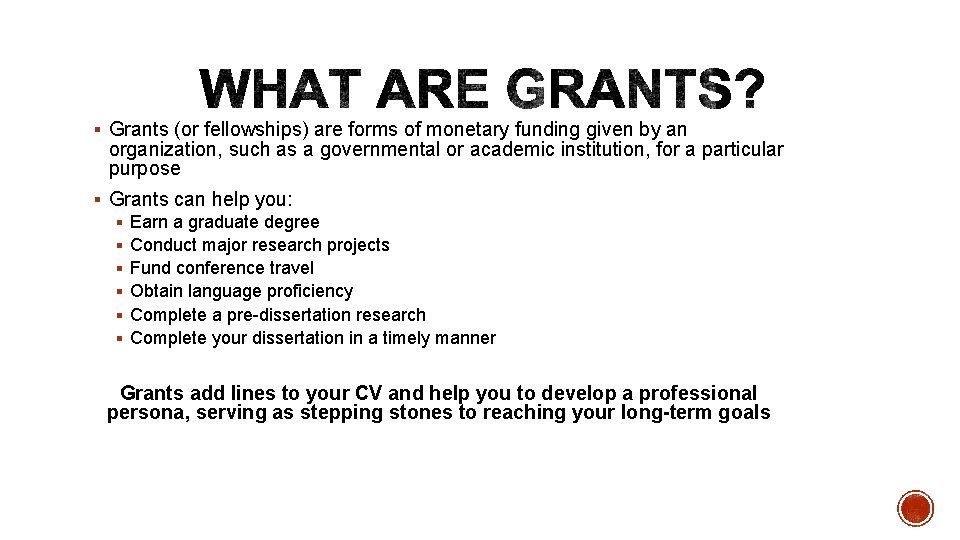 § Grants (or fellowships) are forms of monetary funding given by an organization, such