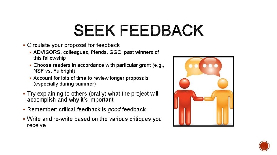 § Circulate your proposal for feedback § ADVISORS, colleagues, friends, GGC, past winners of
