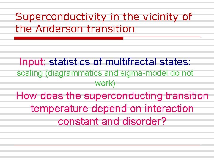 Superconductivity in the vicinity of the Anderson transition Input: statistics of multifractal states: scaling