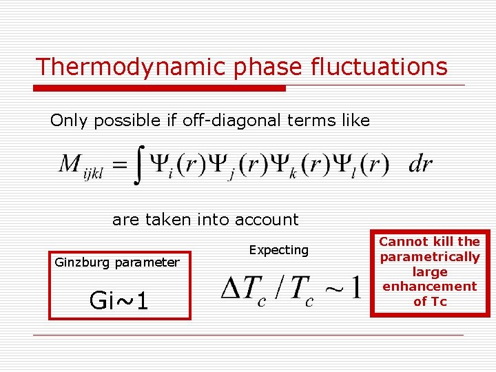 Thermodynamic phase fluctuations Only possible if off-diagonal terms like are taken into account Ginzburg