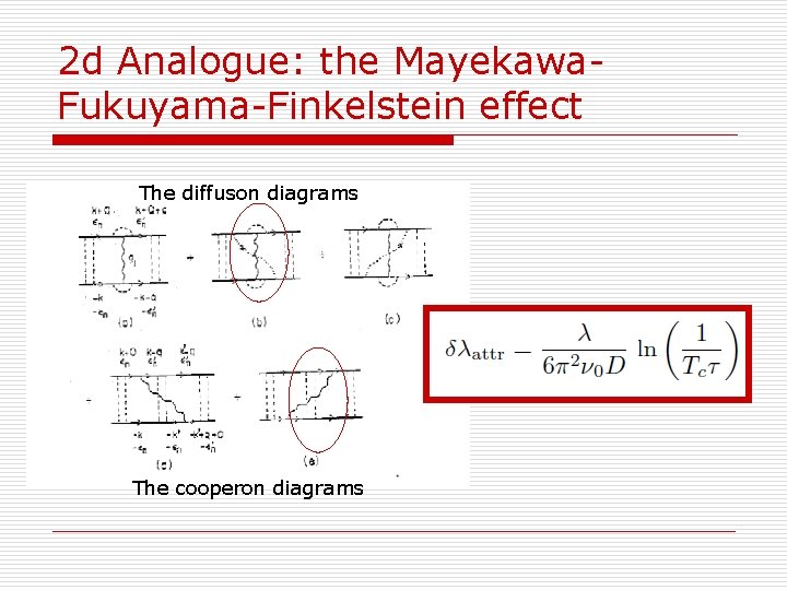 2 d Analogue: the Mayekawa. Fukuyama-Finkelstein effect The diffuson diagrams The cooperon diagrams 