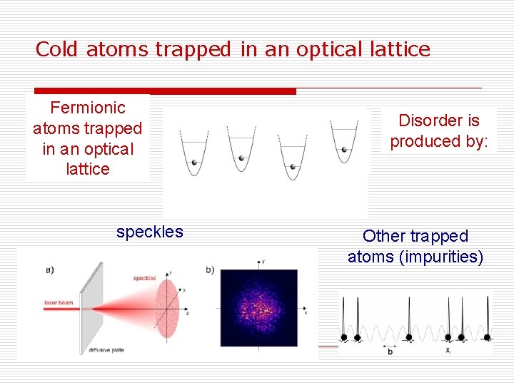 Cold atoms trapped in an optical lattice Fermionic atoms trapped in an optical lattice